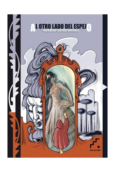 AL OTRO LADO DEL ESPEJO. Narrando Contracorriente. Cincuenta autores. Cincuenta historias